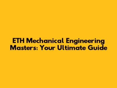 ETH Mechanical Engineering Master's: Your Ultimate Guide