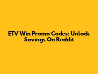 ETV Win Promo Codes: Unlock Savings On Reddit