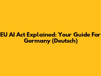 EU AI Act Explained: Your Guide For Germany (Deutsch)