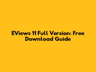 EViews 11 Full Version: Free Download Guide