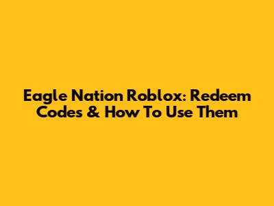 Eagle Nation Roblox: Redeem Codes & How To Use Them