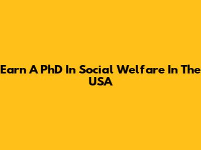 Earn A PhD In Social Welfare In The USA