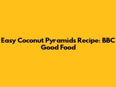 Easy Coconut Pyramids Recipe: BBC Good Food
