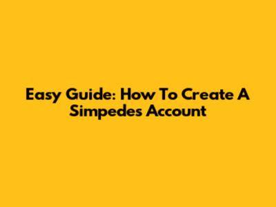 Easy Guide: How To Create A Simpedes Account