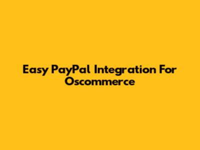 Easy PayPal Integration For Oscommerce