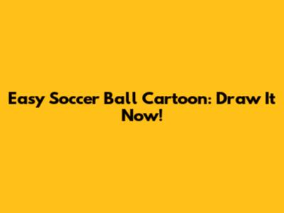Easy Soccer Ball Cartoon: Draw It Now!