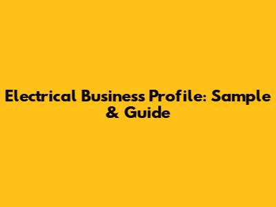 Electrical Business Profile: Sample & Guide