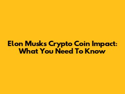Elon Musk's Crypto Coin Impact: What You Need To Know