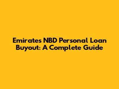 Emirates NBD Personal Loan Buyout: A Complete Guide