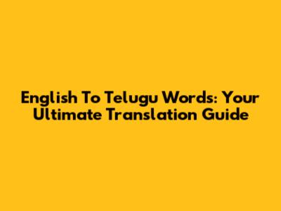 English To Telugu Words: Your Ultimate Translation Guide