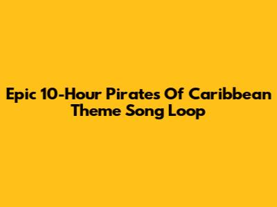 Epic 10-Hour Pirates Of Caribbean Theme Song Loop