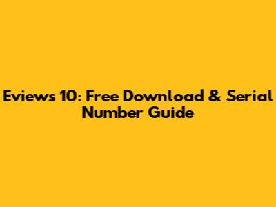 Eviews 10: Free Download & Serial Number Guide