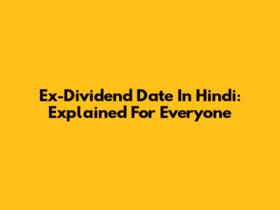 Ex-Dividend Date In Hindi: Explained For Everyone
