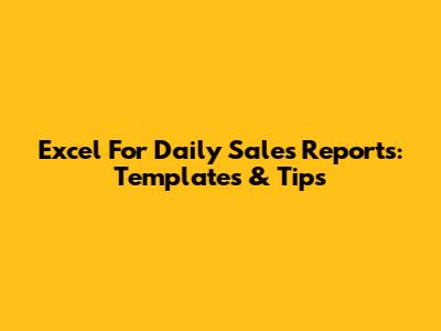 Excel For Daily Sales Reports: Templates & Tips