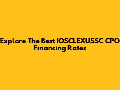 Explore The Best IOSCLEXUSSC CPO Financing Rates