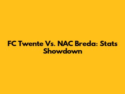 FC Twente Vs. NAC Breda: Stats Showdown