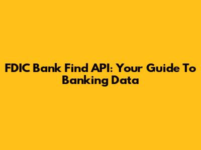 FDIC Bank Find API: Your Guide To Banking Data