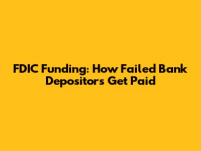 FDIC Funding: How Failed Bank Depositors Get Paid
