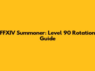 FFXIV Summoner: Level 90 Rotation Guide