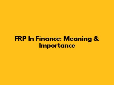 FRP In Finance: Meaning & Importance