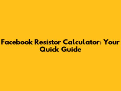 Facebook Resistor Calculator: Your Quick Guide