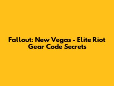 Fallout: New Vegas - Elite Riot Gear Code Secrets