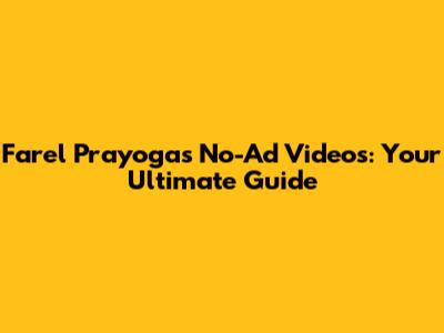 Farel Prayoga's No-Ad Videos: Your Ultimate Guide
