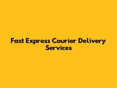 Fast Express Courier Delivery Services