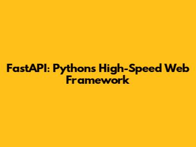 FastAPI: Python's High-Speed Web Framework