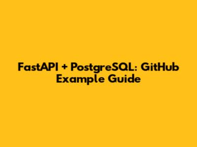 FastAPI + PostgreSQL: GitHub Example Guide