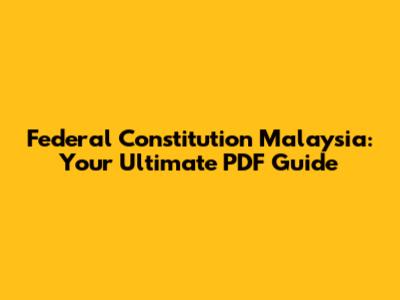 Federal Constitution Malaysia: Your Ultimate PDF Guide