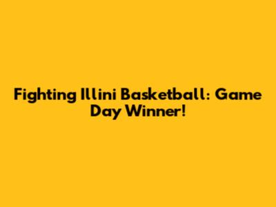 Fighting Illini Basketball: Game Day Winner!