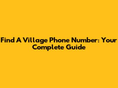 Find A Village Phone Number: Your Complete Guide