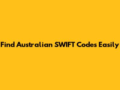 Find Australian SWIFT Codes Easily
