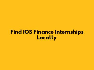 Find IOS Finance Internships Locally