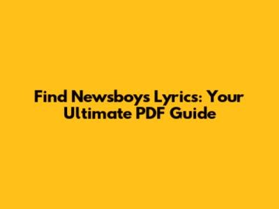 Find Newsboys Lyrics: Your Ultimate PDF Guide