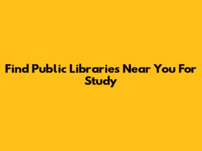 Find Public Libraries Near You For Study