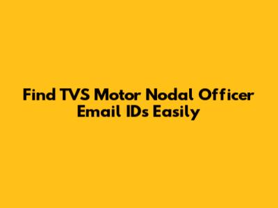 Find TVS Motor Nodal Officer Email IDs Easily