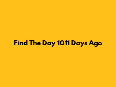 Find The Day 1011 Days Ago