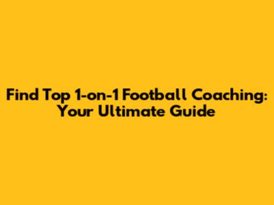 Find Top 1-on-1 Football Coaching: Your Ultimate Guide