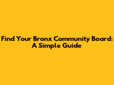Find Your Bronx Community Board: A Simple Guide
