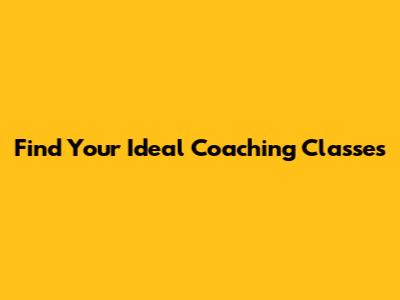 Find Your Ideal Coaching Classes
