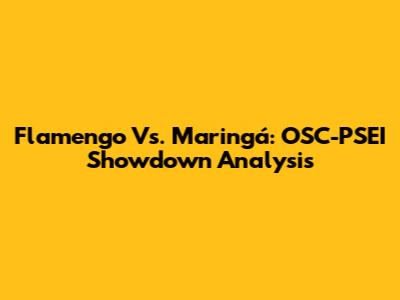Flamengo Vs. Maringá: OSC-PSEI Showdown Analysis