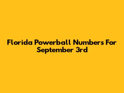 Florida Powerball Numbers For September 3rd