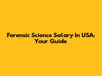 Forensic Science Salary In USA: Your Guide