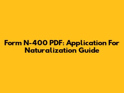 Form N-400 PDF: Application For Naturalization Guide