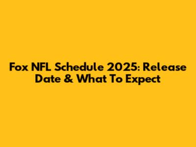 Fox NFL Schedule 2025: Release Date & What To Expect