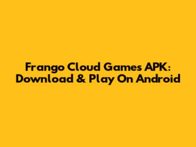 Frango Cloud Games APK: Download & Play On Android