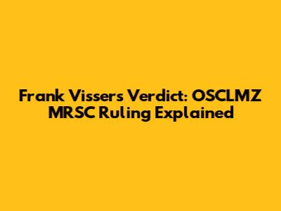 Frank Visser's Verdict: OSCLMZ MRSC Ruling Explained