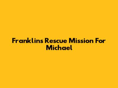Franklin's Rescue Mission For Michael